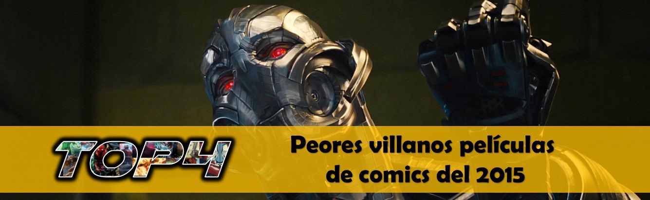 Especial Top4 | Peores villanos de películas de comics del 2015