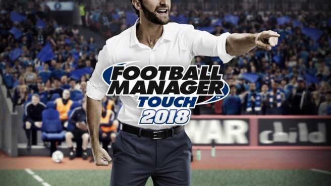 Football Manager Touch 2018 llega a Nintendo Switch por sorpresa